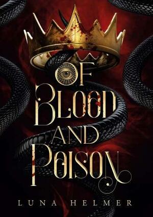 Of Blood and Poison by Luna Helmer