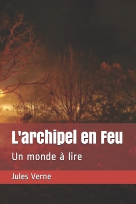 L'archipel en Feu: Un monde à lire by Jules Verne