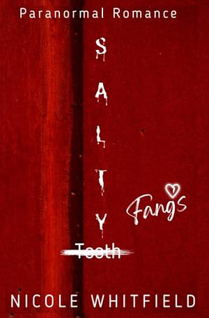 Salty Fangs: Book Two  by Nicole Whitfield