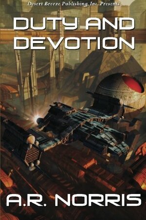 Duty and Devotion by A.R. Norris