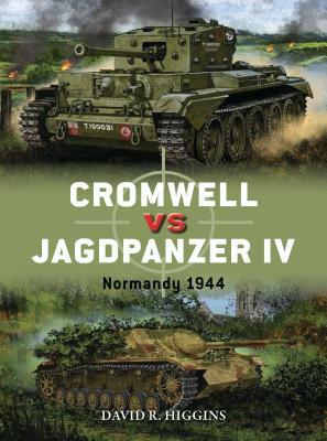 Cromwell Vs Jagdpanzer IV: Normandy 1944 by David R. Higgins