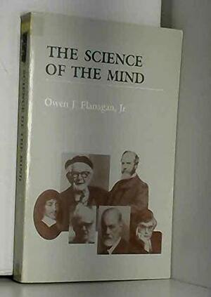 The Science Of The Mind by Owen J. Flanagan