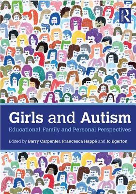 Girls and Autism: Educational, Family and Personal Perspectives by 