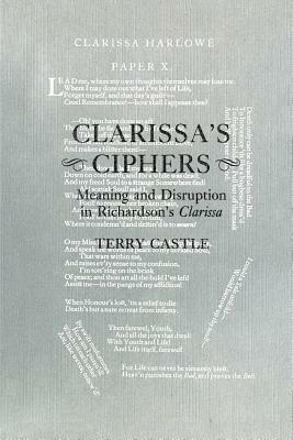 Clarissa's Ciphers: Meaning and Disruption in Richardson's Clarissa by Terry Castle