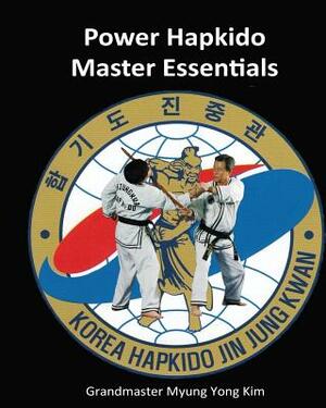 Power Hapkido Master Essentials by Ki H. Kim, Myung Yong Kim
