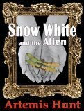 Snow White and the Alien by Artemis Hunt