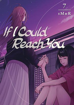 If I Could Reach You Vol. 7 by tMnR, tMnR