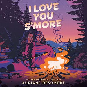 I Love You S'more by Auriane Desombre