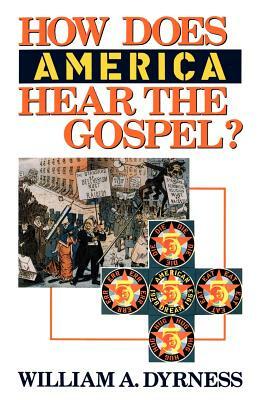 How Does America Hear the Gospel? by William A. Dyrness