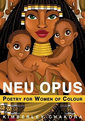 Neu Opus: Poetry for Women of Colour by Jungsuh Lim, Danielle Belegris, Kimberley Chakona, Rachel Ang