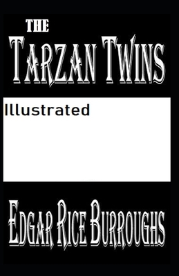 The Tarzan Twins Illustrated by Edgar Rice Burroughs