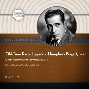 Old-Time Radio Legends, Vol. 1: Humphrey Bogart by Black Eye Entertainment