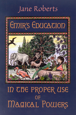 Emir's Education in the Proper Use of Magical Powers [With Flaps] by Jane Roberts