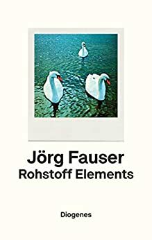 Rohstoff Elements by Jörg Fauser