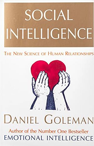 Social Intelligence: The New Science of Human Relationships by Daniel Goleman