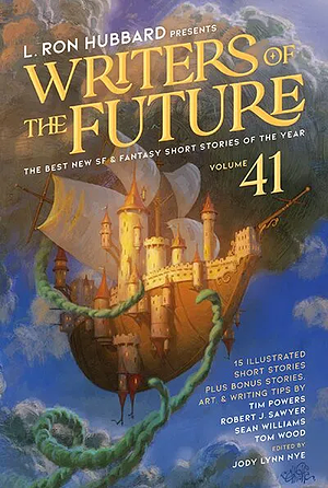 L. Ron Hubbard Presents Writers of the Future Volume 41 by L. Ron Hubbard, Tim Powers, Jody Lynn Nye