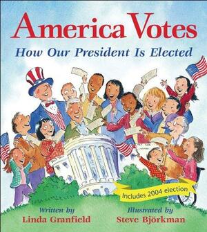 America Votes: How Our President Is Elected by Linda Granfield
