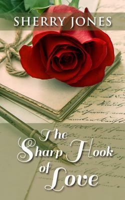 The Sharp Hook of Love by Sherry Jones