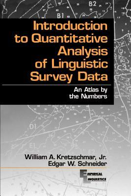 Introduction to Quantitative Analysis of Linguistic Survey Data: An Atlas by the Numbers by Edgar W. Schneider, William A. Kretzschmar