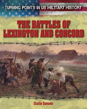 The Battles of Lexington and Concord by Charlie Samuels