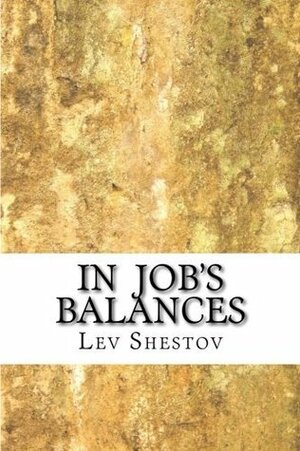 In Job's Balances: A collection of essays by Lev Shestov by Lev Shestov