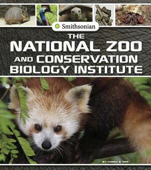 The National Zoo and Conservation Biology Institute by Tamra Orr