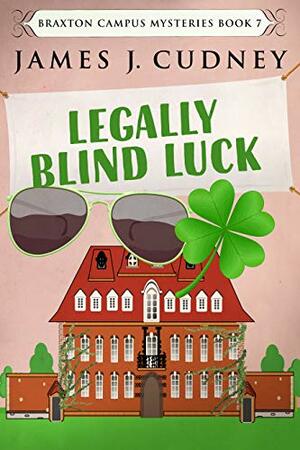 Legally Blind Luck by James J. Cudney