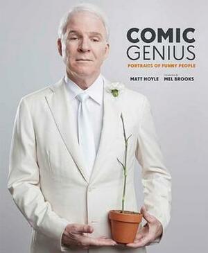 Comic Genius: Portraits of Funny People by Matt Hoyle