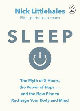 Sleep: Change the way you sleep with this 90 minute read by Nick Littlehales