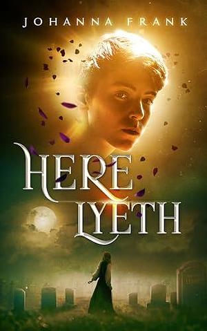 Here Lyeth by Johanna Frank, Johanna Frank