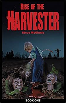 Rise of the Harvester: Book One by Steve McGinnis