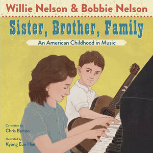 Sister, Brother, Family: An American Childhood in Music by Willie Nelson, Bobbie Nelson, Chris Barton