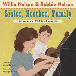 Sister, Brother, Family: An American Childhood in Music by Willie Nelson, Bobbie Nelson, Chris Barton