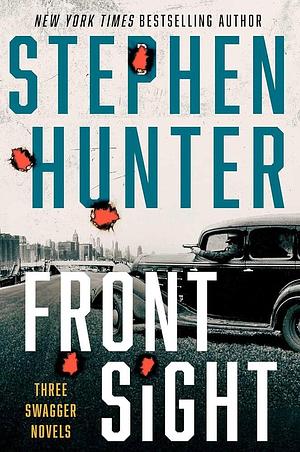 Front Sight: Three Swagger Novellas by Stephen Hunter