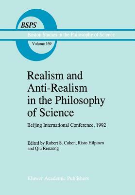 Realism and Anti-Realism in the Philosophy of Science by 