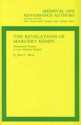 The Revelations of Margery Kempe: Paramystical Practices in Late Medieval England by Hirsh