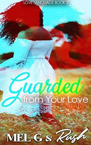 Guarded from Your Love by Rush, Mel G.