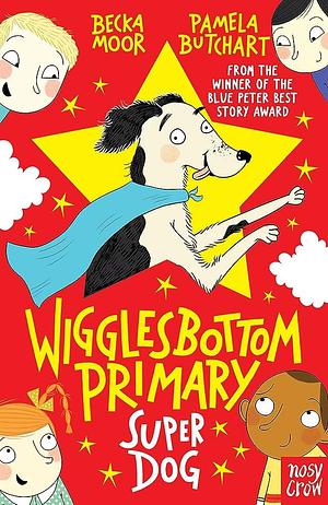 Wigglesbottom Primary Super Dog by Becka Moor, Pamela Butchart