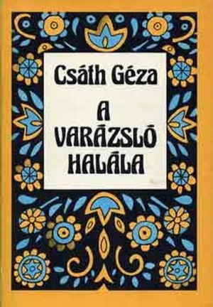 A varázsló halála by Géza Csáth, Endre Illés