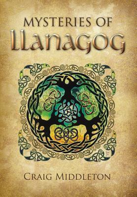 Mysteries of Llanagog by Craig Middleton