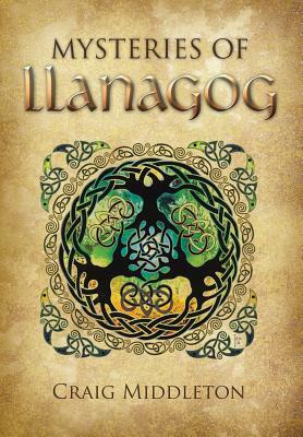 Mysteries of Llanagog by Craig Middleton