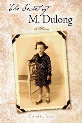 Secret of M. Dulong: A Memoir by Colette Inez