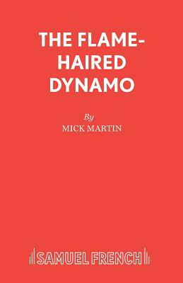 The Flame-Haired Dynamo by Mick Martin