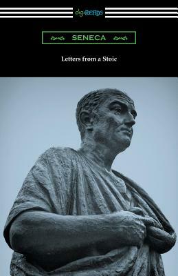 Letters from a Stoic (Translated with an Introduction and Notes by Richard M. Gummere) by Lucius Annaeus Seneca