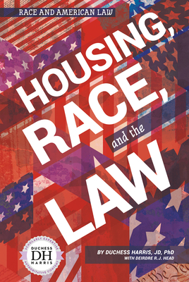 Housing, Race, and the Law by Deirdre R. J. Head, Duchess Harris