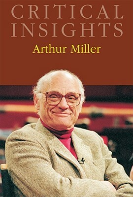 Critical Insights: Arthur Miller: Print Purchase Includes Free Online Access [With Free Web Access] by 