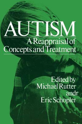 Autism: A Reappraisal of Concepts and Treatment by Michael Rutter, Eric Schopler