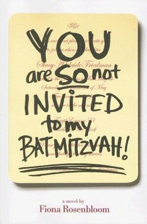 You Are So Not Invited to My Bat Mitzvah! by Fiona Rosenbloom