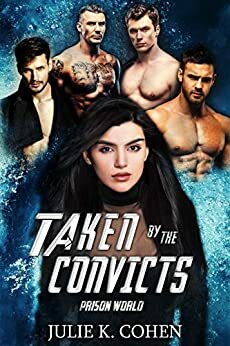 Taken by the Convicts by Julie K. Cohen