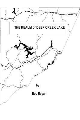 The Realm of Deep Creek Lake by Bob Regan